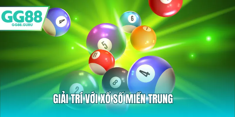 Giải trí với xổ số miền Trung